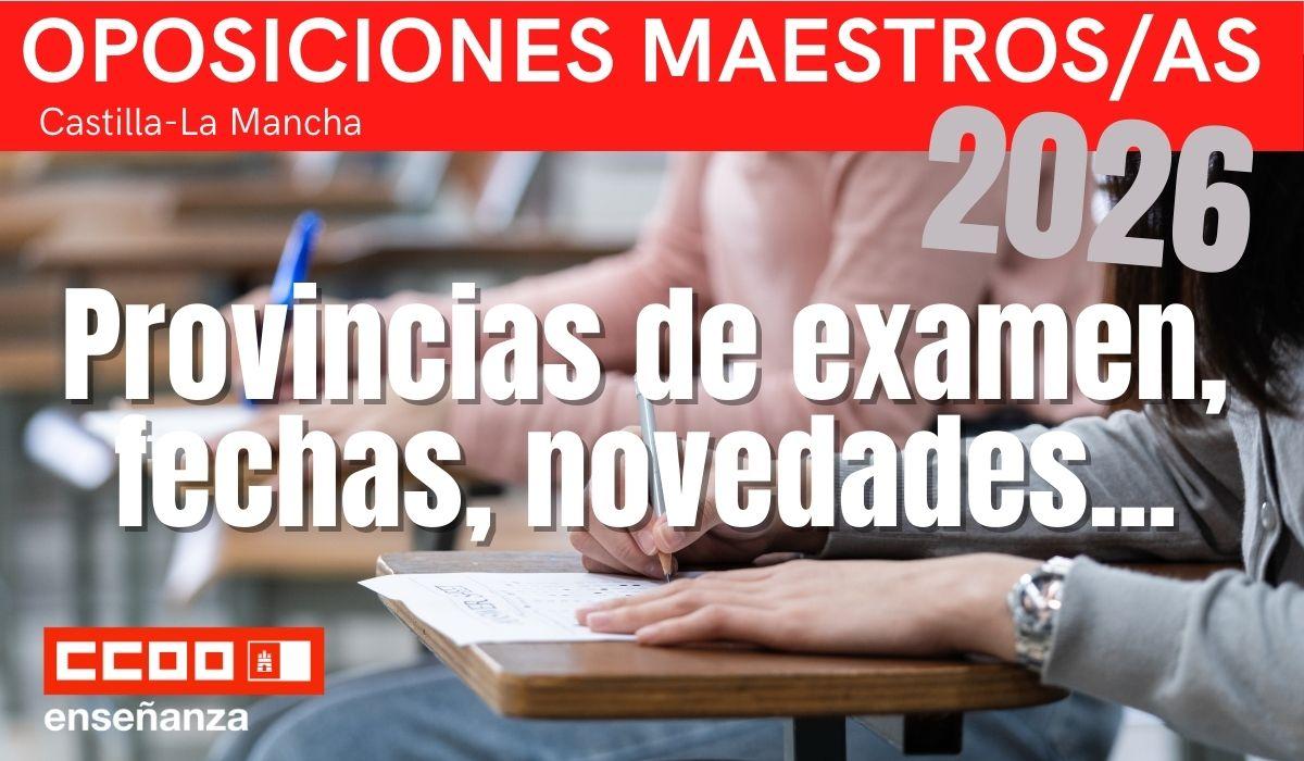 Oposiciones Maestros/as CLM 2026: fechas clave, provincias de examen y novedades para el profesorado interino