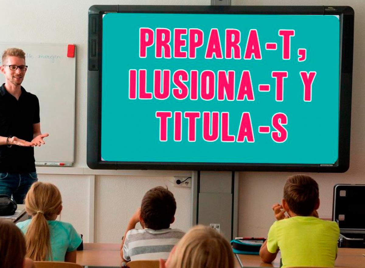 Prepara-T, Ilusiona-T y Titula-S